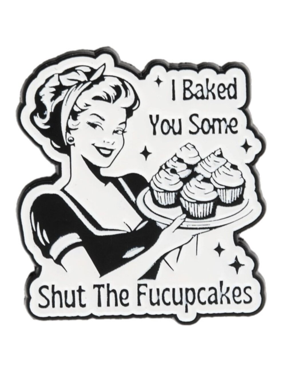 Sarcastic Baking Enamel Pin I Baked You Some Shut The Fucupcakes Retro Goth